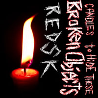 RedSK - Candles To Hide These Broken Objects