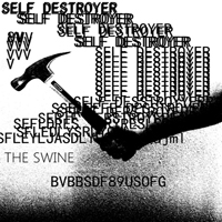 Swine - Self Destroyer