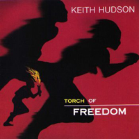 Hudson, Keith - Torch Of Freedom (Reissue)