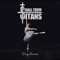 Small Town Titans - Tiny Dancer (Single)