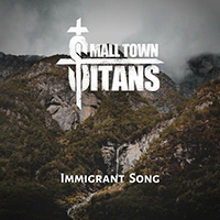 Small Town Titans - Immigrant Song (Single)