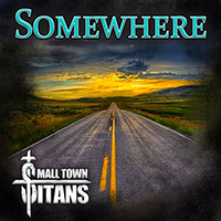 Small Town Titans - Somewhere (Single)