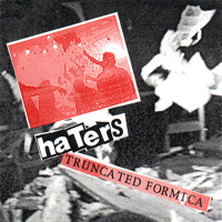 Haters - Truncated Formica