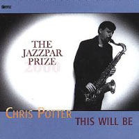 Potter, Chris - This Will Be - The Jazzpar Prize