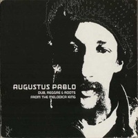 Augustus Pablo - Dub, Reggae And Roots From The Melodica King (Retail)