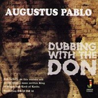 Augustus Pablo - Dubbing With The Don