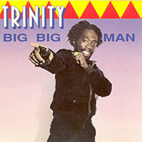Trinity (Jam) - Big Big Man