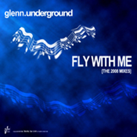 Glenn Underground - Fly With Me (2008 Mixes)