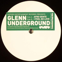 Glenn Underground - Afro Gente / I Feel No Love