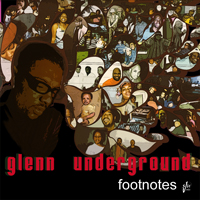 Glenn Underground - Foot Notes