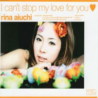 Aiuchi, Rina - I Can't Stop My Love For You (Single)