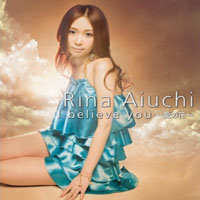 Aiuchi, Rina - I Believe You / Ai No Hana (Single)