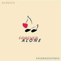Kakkmaddafakka - Forever Alone (Acoustic Single)