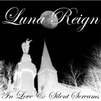 Luna Reign - In Love And Silent Screams