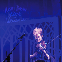 Bashi, Kishi - Live on Valentine's
