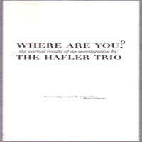 Hafler Trio - Where Are You