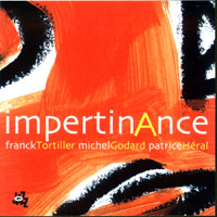 Heral, Patrice - Frank Tortiller, Michel Godard, Patrice Heral - Impertinance