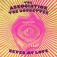 Association (USA) - Never My Love (feat. The Courettes)