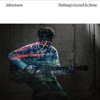 Nothing's Carved In Stone - Adventures (Single)
