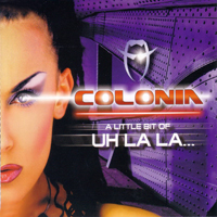 Colonia - A Little Bit Of Uh La La