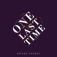 Ariana Grande - One Last Time (Remixes - EP)