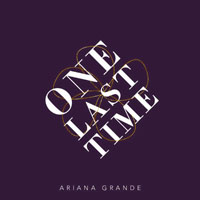 Ariana Grande - One Last Time (Single)