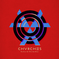 CHVRCHES - The Bones of What You Believe (Australian Deluxe Edition, CD 1)