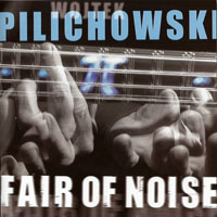 Pilichowski, Wojciech - Fair Of Noise