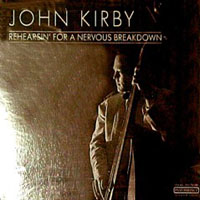 Kirby, John - Rehearsing for a Nervous Breakdown, 1938-41