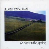 Renbourn, John - ..So Early In The Spring (Remaster 2006)