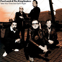 Paul Lamb & The King Snakes - Take Your Time And Get It Right