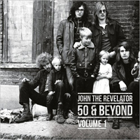 John The Revelator - 50 & Beyond. Volume 1