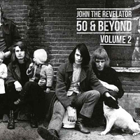 John The Revelator - 50 & Beyond. Volume 2