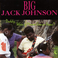 Big Jack Johnson - Daddy, When Is Mama Coming Home?