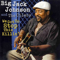 Big Jack Johnson - We Got To Stop This Killin'