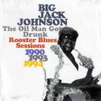 Big Jack Johnson - The Oil Man Got Drunk - Rooster Blues Sessions