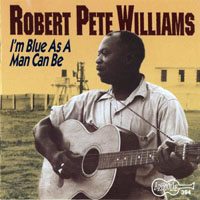 Williams, Robert Pete - I'm Blue As A Man Can Be