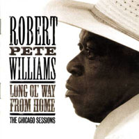 Williams, Robert Pete - Long Ol' Way From Home: The Chicago Sessions