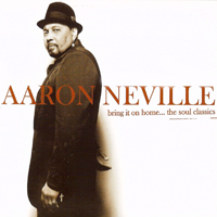 Aaron Neville - Bring It On Home... The Soul Classics