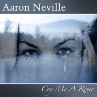 Aaron Neville - Cry Me A River