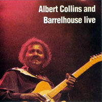 Albert Collins - Albert Collins & Barrelhouse Live