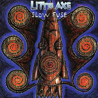 Little Axe - Slow Fuse, Vol. 1
