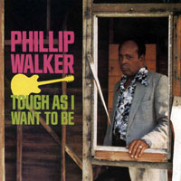 Walker, Phillip - Tough As I Want To Be