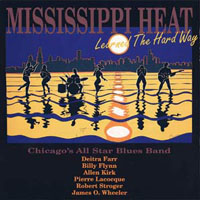 Mississippi Heat - Learned The Hard Way