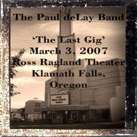Paul deLay - 2007.03.03 - The Last Gig - Live at Ross Raglan Theater (CD 2)