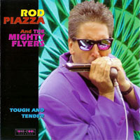 Piazza, Rod - Rod Piazza & The Mighty Flyers - Tough And Tender