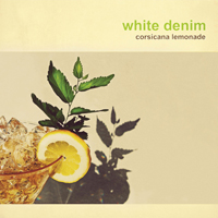 White Denim - Corsica Lemonade