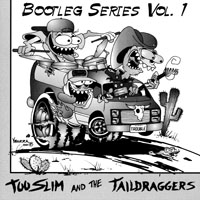 Too Slim and The Taildraggers - Bootleg Series, Vol. 1