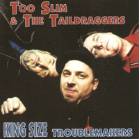 Too Slim and The Taildraggers - King Size Troublemakers