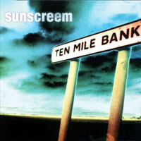 Sunscreem - Ten Mile Bank